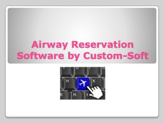 Airway Reservation
Software by Custom-Soft
 