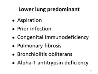 63
Lower lung predominant
 