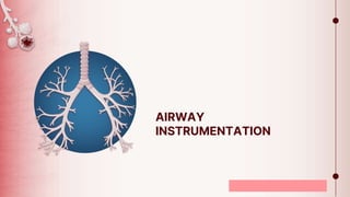 Illustration by Smart-Servier Medical Art
AIRWAY
INSTRUMENTATION
 