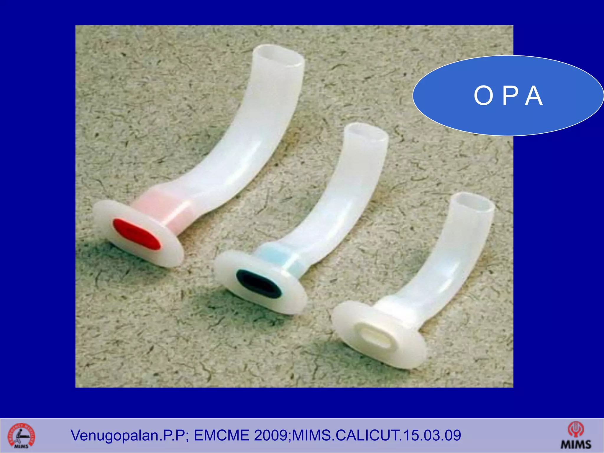 Venugopalan.P.P; EMCME 2009;MIMS.CALICUT.15.03.09
O P A
 