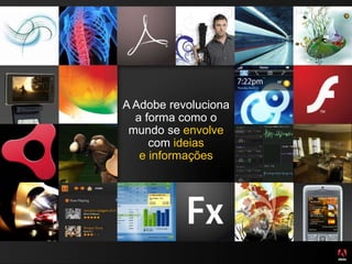 A Adobe revoluciona
a forma como o
mundo se envolve
com ideias
e informações
new
image
 