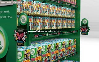 Brinde Opção 1
Takeone educativo
PONTA DE GÔNDOLA
 