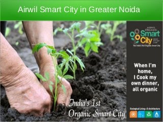 Airwil Smart City in Greater Noida
 