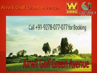 Airwil Golf Green AvenueAirwil Golf Green Avenue
 