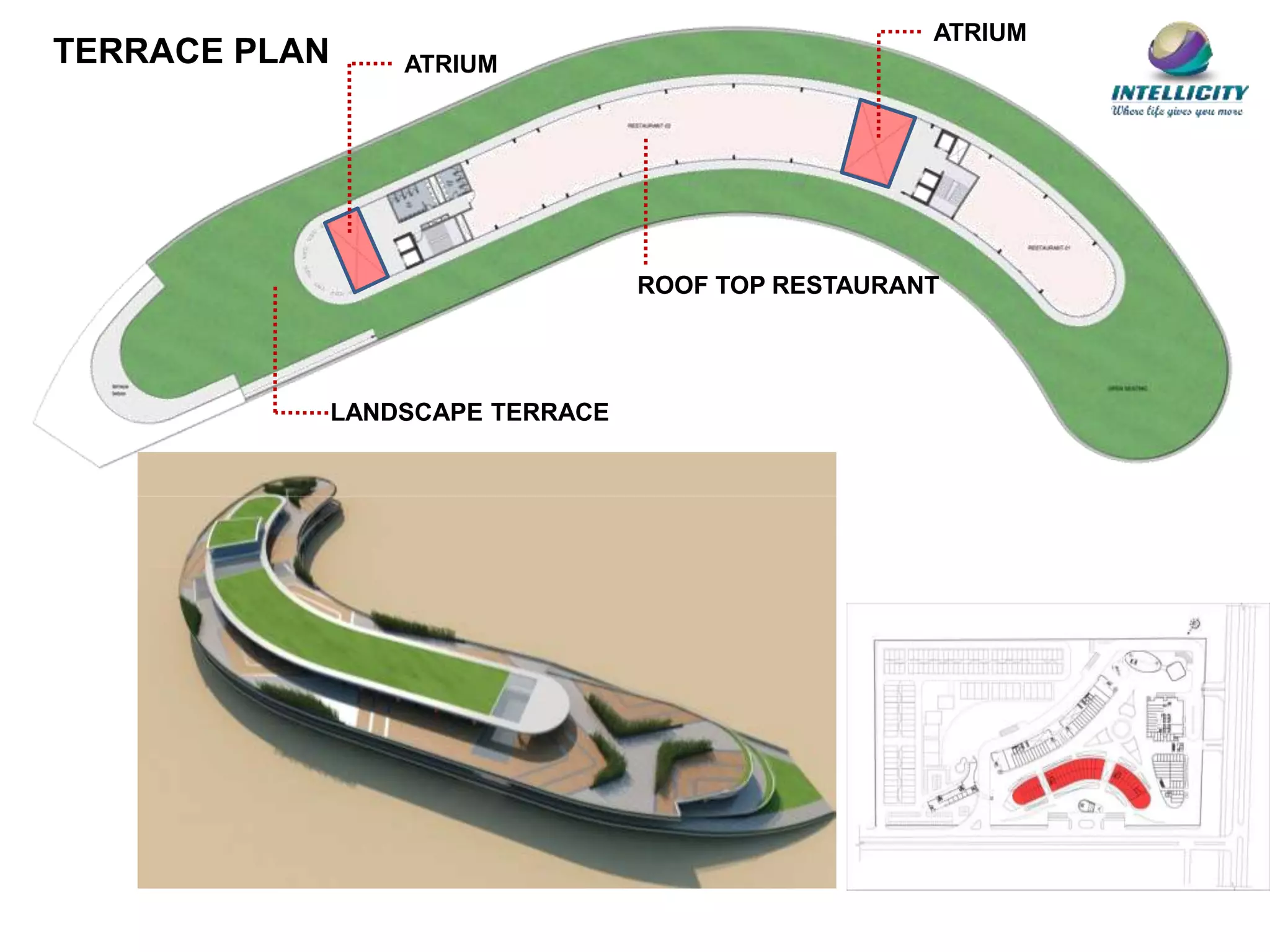 TERRACE PLAN
ROOF TOP RESTAURANT
ATRIUM
ATRIUM
LANDSCAPE TERRACE
 