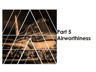 Part 5
Airworthiness
 