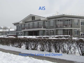 AIS




Project by Laima and Damen
 
