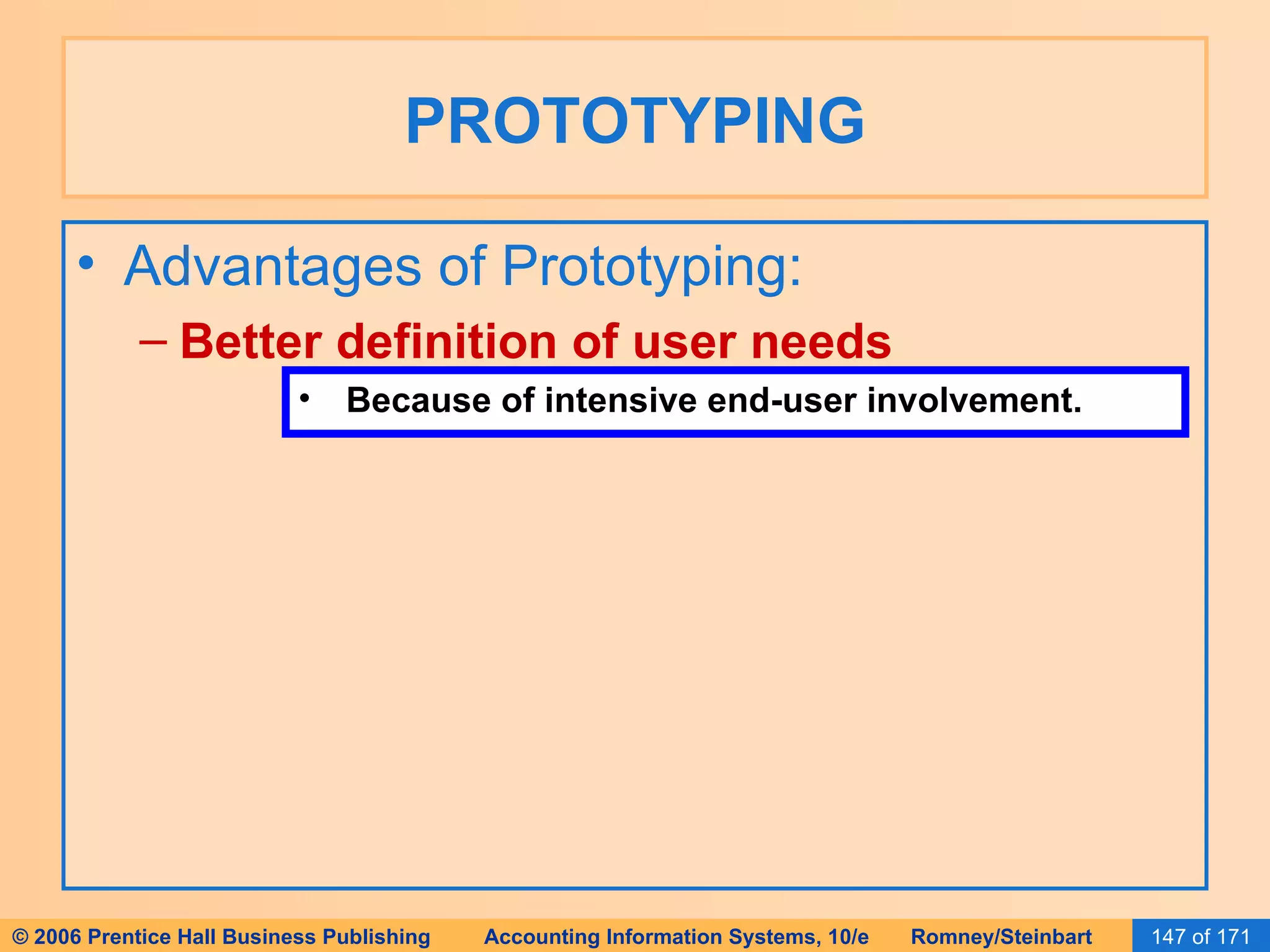 PROTOTYPING Advantages of Prototyping: Better definition of user needs Because of intensive end-user involvement. 