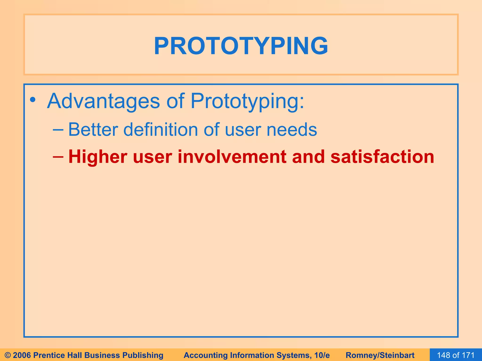 PROTOTYPING Advantages of Prototyping: Better definition of user needs Higher user involvement and satisfaction 
