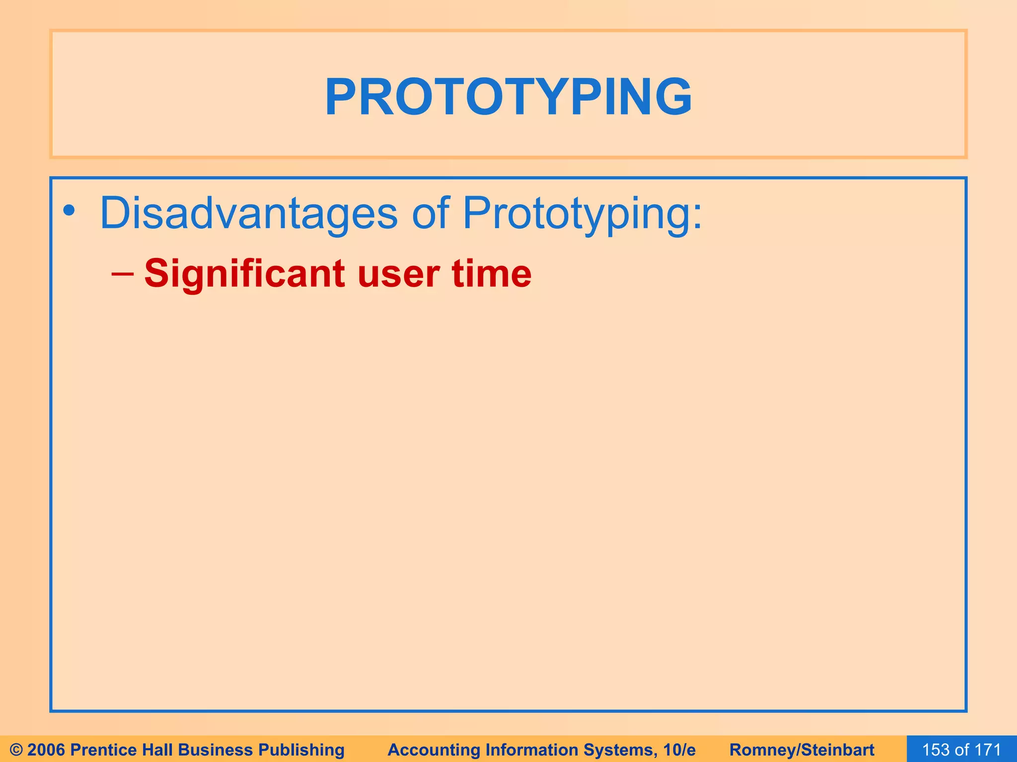 PROTOTYPING Disadvantages of Prototyping: Significant user time 