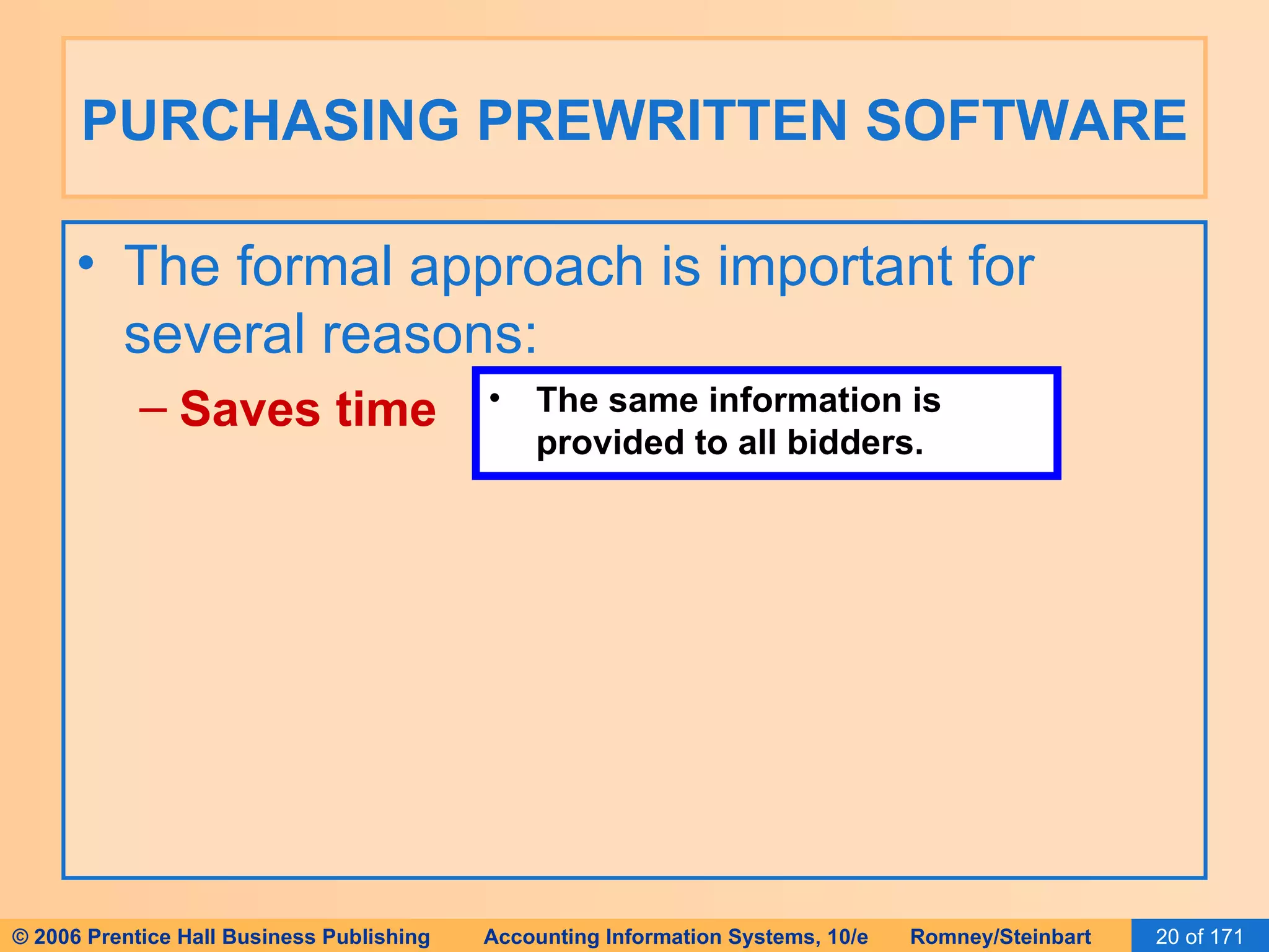 PURCHASING PREWRITTEN SOFTWARE The formal approach is important for several reasons: Saves time The same information is provided to all bidders. 