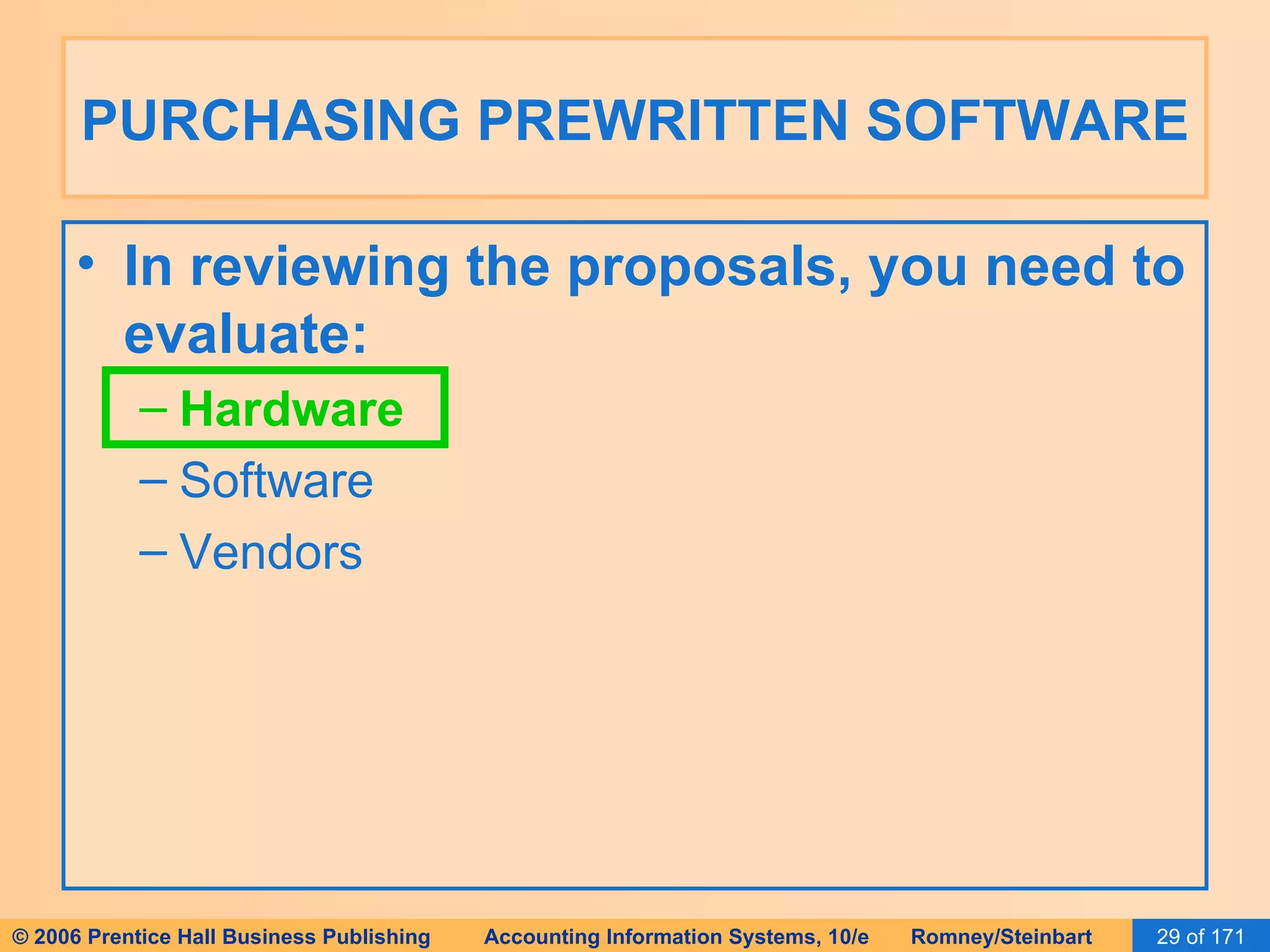 PURCHASING PREWRITTEN SOFTWARE In reviewing the proposals, you need to evaluate: Hardware Software Vendors 