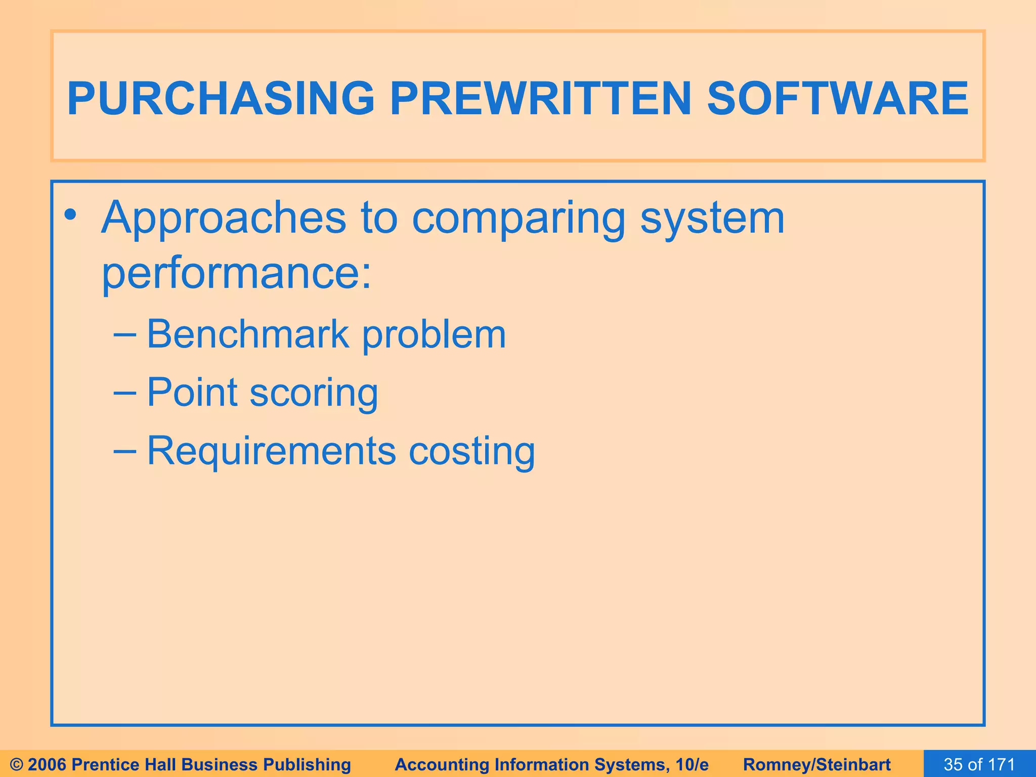 PURCHASING PREWRITTEN SOFTWARE Approaches to comparing system performance: Benchmark problem Point scoring Requirements costing 