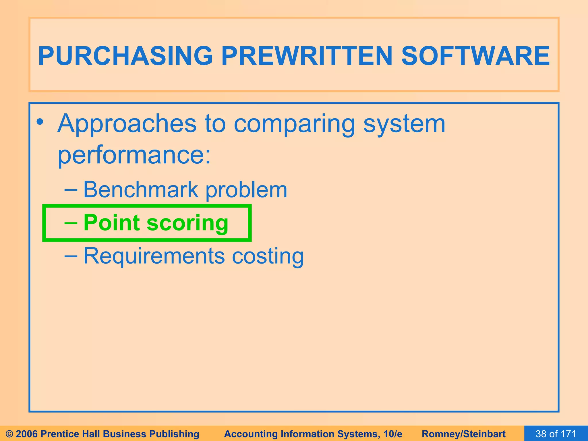 PURCHASING PREWRITTEN SOFTWARE Approaches to comparing system performance: Benchmark problem Point scoring Requirements costing 