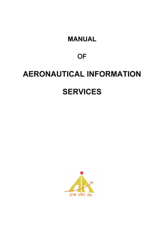 MANUAL

           OF

AERONAUTICAL INFORMATION

        SERVICES
 