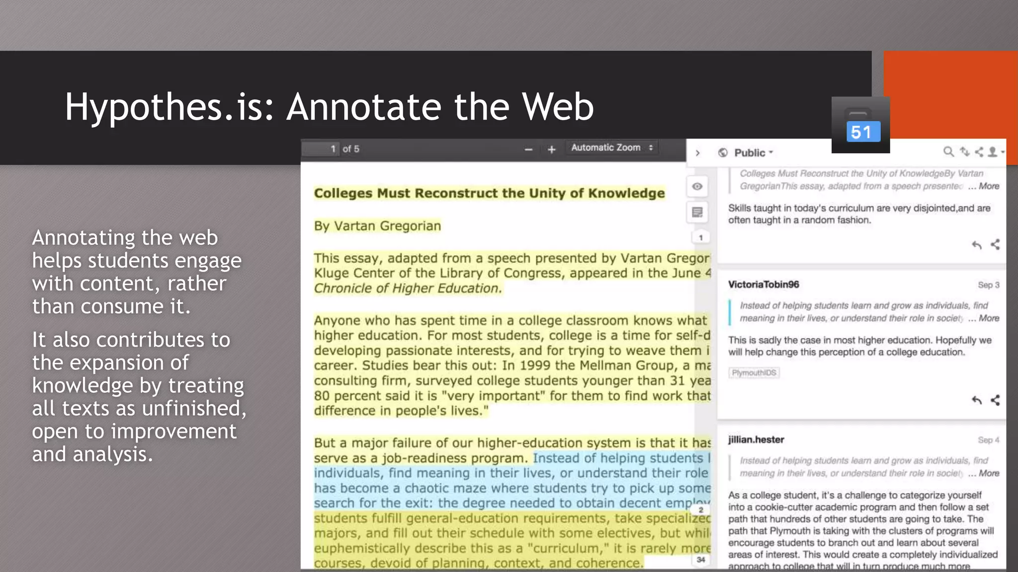 Hypothes.is: Annotate the Web
Annotating the web
helps students engage
with content, rather
than consume it.
It also contributes to
the expansion of
knowledge by treating
all texts as unfinished,
open to improvement
and analysis.
 