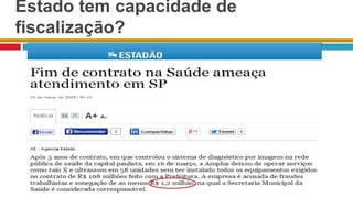 Estado tem capacidade de
fiscalização?
 