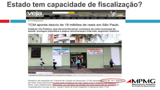 Estado tem capacidade de fiscalização?
 