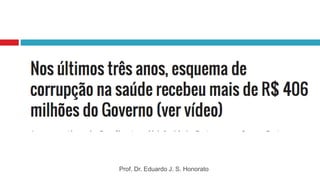 Prof. Dr. Eduardo J. S. Honorato
 