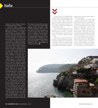 10 | SUDAMERICA OGGI | Gennaio/Febbraio - 2010 www.sudamericaoggi.com.br
Estado) e de Franco Salvatori (Presidente
da Sociedade Geográfica Italiana).
Mais tarde, seguiu a assinatura da
Convenção entre a Sociedade Dante Ali-
ghieri e do Instituto para a História do
Ressurgimento Italiano, e, em seguida, a
visita ao Museu da Emigração Italiana.
Durante a manhã, foram entregues as be-
nemerências das Artes e da Cultura às pes-
soas que se distinguiram em vários setores
para a promoção da nossa cultura no País
e no estrangeiro: Aurigemma Maria Giu-
lia, Bruno Caruso, Giuliano Compagno,
Paolo Conti, Isabella Donfrancesco, Pie-
ro Dorfles, Antonio Galdo, Enzo Golino,
Fabio Isman, Amara Lakhous, Federico
Masini, Neri Marcorè, Manfredi Nicolet-
ti, Vittorio Nocenzi, Aldo Onorati, An-
drea Pontarelli, Tommaso Ricci, Nicola
Todaro Marescotti, Pier Luigi Vercesi e
Vincenzo Zingaro. Na parte da tarde - a
partir de 17h, de volta a Palazzo Firenze
– falaram sobre “a unificação da Itália, a
unidade linguística” o compositor Ales-
sio Vlad, Pasquale Chessa (da Universi-
dade de Roma “La Sapienza”), Andrea
Ciampani (da Universidade LUMSA de
Roma), Lucilla Pizzoli (da Libera Univer-
sità degli Studi “San Pio V”), Giuseppe
Parlato (Presidente da Fundação Ugo
Spirito) e Marco Pizzo (do Museo Cen-
trale del Risorgimento). A tripla jornada
terminou sexta-feira, 18 de dezembro,
com a entrega do Prêmio “Pasquale Villa-
ri” 2009 ao Presidente Emérito da Repú-
blica Italiana, Carlo Azeglio Ciampi, e à
tarde - a partir das 18h no Palazzo Firen-
ze - com a apresentação de projeto “O
Dante ao Prêmio Strega 2010”, elabora-
do pela Comissão de Roma, como parte
de uma colaboração com vista à concep-
ção de novos projetos para convidar à
leitura, a Sociedade Dante Alighieri veio
em 2009 para participar do júri e dará
ainda no próximo ano um voto coletivo
a um dos candidatos para os mais presti-
giados prêmios literários em nosso País.
A reunião foi realizada na presença dos
chefes das duas instituições: Embaixador
Bruno Bottai, Alessandro Masi, presiden-
te e secretário-geral da Sociedade Dante
Alighieri; Antonio Maccanico e Tullio
De Mauro, Presidente e Diretor da Fun-
dação Bellonci. O debate continuou com
os autores Andrej Longo (Quem matou
Sarah?, ed. Adelphi) e Giovanni Monta-
naro (As consequências, ed. Marsilio), a
introdução foi apresentada pelo crítico li-
terário Walter Mauro, moderado por Ste-
fano Petrocchi, Responsável dos Projetos
da Fundação Bellonci, e coordenado por
Giovanni Di Peio, Vice-presidente do
Comissão da “Dante”.
Per la pittura di scena“MAGMA”, due
sedi illustri per ospitare il prossimo anno,
in tempi diversi, la mostra“Magma.Vale-
ria Corvino. Opere 1990 - 2010”, in pro-
gramma al Palazzo della Permanente di
Milano dal 19 maggio al 13 giugno 2010
e poi a Roma presso Palazzo Ruspoli dal
23 giugno all’11 luglio.
La mostra,proposta dall’associazione
culturale Attitude e fortemente voluta
dalla Regione Lombardia, si presenta
come un’antologica a coronamento dei
vent’anni di lavoro dell’artista Valeria
Corvino.
Attraverso un percorso di dieci opere
storiche che più caratterizzano la poeti-
ca figurativa dell’artista e una quindicina
tra disegni e dipinti di recente produ-
zione,Valeria Corvino stupirà il visitatore
guidandolo al di là della pura rappresen-
tazione,verso un’interpretazione libera e
onirica del soggetto.
La cifra stilistica che emerge dalla
produzione della Corvino è senza dub-
bio la perizia tecnica e l’attenzione al
dettaglio che esprime nelle sue figure,
quasi “marmoree”, eppure percorse dal
fremito di un’emozione che le scuote
dall’interno, liberando un’energia che
le rende vive, tangibili, andando al di là
della semplice citazione di forme este-
riori per impossessarsi dell’essenza,della
Grazia che tali figure incarnano. Da qui
nasce il titolo Magma, che riassume in
una parola l’elemento fondamentale, il
soffio di vita, la forza che anima dall’in-
terno lo statuario dipinto di Valeria. In
questo modo originale e personalissi-
mo l’artista riesce a dialogare, attraverso
la sua sensibilità, con la fonte della sua
>>
Italia
I
10 | SUDAMERICA OGGI | Gennaio/Febbraio - 2010
03_Cultura.indd 10 17.02.10 10:14:38
 