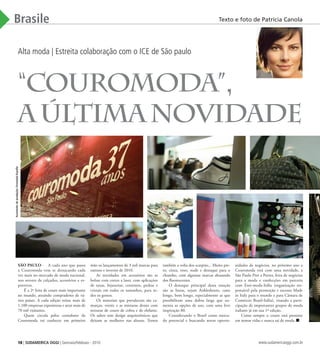 18 | SUDAMERICA OGGI | Gennaio/Febbraio - 2010 www.sudamericaoggi.com.br
São Paulo - 	 A cada ano que passa
a Couromoda vem se destacando cada
vez mais no mercado de moda nacional,
nos setores de calçados, acessórios e es-
portivos.
É a 2ª feira de couro mais importante
no mundo, atraindo compradores de vá-
rios países. A cada edição reúne mais de
1.100 empresas expositoras e atrai mais de
70 mil visitantes.
Quem circula pelos corredores da
Couromoda vai conhecer em primeiro
mão os lançamentos de 3 mil marcas para
outono e inverno de 2010.
As novidades em acessórios são as
bolsas com cortes a laser, com aplicações
de taxas, bijuterias, correntes, pedras e
cristais em todos os tamanhos, para to-
dos os gostos.
Os materiais que prevalecem são ca-
murças, verniz e as misturas destes com
texturas de couro de cobra e de elefante.
Os saltos tem design arquitetônicos que
deixam as mulheres nas alturas. Temos
também a volta dos scarpins... Muito pre-
to, cinza, roxo, nude e destaque para o
chumbo, com algumas marcas abusando
dos fluorescentes.
O destaque principal desta estação
são as botas, sejam Anklesboots, cano
longo, bem longo, especialmente as que
possibilitam uma dobra larga que au-
menta as opções de uso, com uma leve
inspiração 80.
Considerando o Brasil como merca-
do potencial e buscando novas oportu-
nidades de negócios, no próximo ano a
Couromoda virá com uma novidade, a
São Paulo Pret a Porter, feira de negócios
para a moda e confecções em parceria
com Enti-moda-Itália (organização res-
ponsável pela promoção e sucesso Made
in Italy para o mundo e para Câmara de
Comércio Brasil-Itália), visando a parti-
cipação de importantes grupos de moda
italiano já em sua 1º edição.
Como sempre o couro está presente
em nossas vidas e nunca sai de moda.
Brasile
Alta moda | Estreita colaboração com o ICE de São paulo
“Couromoda”,
aúltimanovidade
Texto e foto de Patrícia Canola
Assistentedeprodução:FernandaKazalla
03_Moda.indd 18 17.02.10 10:25:49
 