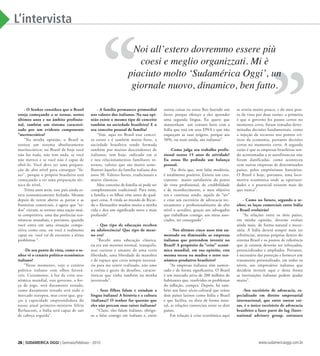 26 | SUDAMERICA OGGI | Gennaio/Febbraio - 2010 www.sudamericaoggi.com.br
”
L’intervista
- O Senhor considera que o Brasil
esteja começando a se tornar, nestes
últimos anos e no âmbito profissio-
nal, também um sistema caracteri-
zado por um evidente componente
“meritocrático?
“Na minha opinião, o Brasil se
tornou um sistema absolutamente
meritocrático; no Brasil de hoje você
não faz nada, não tem nada, se você
não merece e se você não é capaz de
obtê-lo. Você deve ter uma prepara-
ção de alto nível para conseguir “fa-
zer”, porque o próprio brasileiro está
começando a ter uma preparação téc-
nica de nível.
Trinta anos atrás, esse país ainda es-
tava economicamente fechado. Mesmo
depois de terem aberto as portas e as
fronteiras comerciais, é agora que “to-
dos” vieram, se tornou uma nação mui-
to competitiva, uma das potências eco-
nômicas mundiais, e portanto, quando
você entra em uma situação compe-
titiva como esta, ou você é realmente
capaz ou você vai de encontro a sérios
problemas “.
-De seu ponto de vista, como o se-
nhor vê o cenário político-econômico
italiano?
“Neste momento, vejo o cenário
político italiano com olhos favorá-
veis. Certamente, à luz da crise eco-
nômica mundial, este governo, a for-
ça de jogo, será duramente testado,
como duramente testado será todo o
mercado europeu, mas creio que, gra-
ças à capacidade empreendedora do
nosso atual primeiro-ministro Silvio
Berlusconi, a Itália será capaz de sair
de cabeça erguida”.
- A família permanece primordial
nos valores dos italianos. Na sua opi-
nião existe o mesmo tipo de conceito
também na sociedade brasileira? E o
seu conceito pessoal de família?
“Sim, aqui no Brasil esse concei-
to existe e é também muito forte, a
sociedade brasileira sendo formada
também por muitos descendentes de
italianos, tem hoje, radicado em si
e nos relacionamentos familiares in-
ternos, valores que são muito seme-
lhantes àqueles da família italiana dos
anos 30. Valores fortes, tradicionais e
muito clássicos.
Meu conceito de família só pode ser
completamente tradicional. Para mim,
a família e os filhos vêm antes de qual-
quer coisa. A vinda ao mundo de Ricar-
do e Alessandro mudou muito a minha
vida e deu um significado novo e mais
profundo”.
- Que tipo de educação recebeu
na adolescência? Que tipo de meni-
no era?
“Recebi uma educação clássica,
eu era um menino normal, tranquilo,
mas curioso e amante de uma certa
liberdade, uma liberdade de manobra
e de espaço que creio sempre necessá-
ria para me sentir realizado, não amo
a rotina e gosto de desafios, caracte-
rísticas que tinha também na minha
juventude”.
- Seus filhos falam e estudam a
língua italiana? A história e a cultura
(italiana)? O senhor faz questão que
eles não percam suas raízes italianas?
“Claro, eles falam italiano, obrigo-
os a falar comigo em italiano e, entre
outras coisas eu estou lhes fazendo um
favor, porque ofereço a eles aprender
uma segunda língua. Eu quero que
mantenham um contato forte com a
Itália que está em seus DNA e que não
esqueçam as suas origens, porque aos
50%, ou mais ainda, são italianos”.
-Como julga seu trabalho profis-
sional nestes 15 anos de atividade?
Eu estou lhe pedindo um balanço
pessoal.
“Eu diria que, sem falsa modéstia,
é totalmente positivo. Existiu um cres-
cimento muito satisfatório do ponto
de vista profissional, de credibilidade
e de reconhecimento, o meu objetivo
era e continua sendo, aquele de “ser”
e criar um escritório de advocacia tec-
nicamente e profissionalmente de alto
nível e acredito, graças aos advogados
que trabalham comigo, aos meus asso-
ciados, ter conseguido”.
- Nos últimos cinco anos têm au-
mentado ou diminuído as empresas
italianas que pretendem investir no
Brasil? A propósito da “crise” econô-
mica mundial, em sua opinião, esta
mesma tocou ou mudou o setor eco-
nômico-produtivo brasileiro?
“As empresas italianas têm aumen-
tado e de forma significativa. O Brasil
é um mercado ativo de 200 milhões de
habitantes que, resolvidos os problemas
da inflação, compra. Depois, há tam-
bém um fator sócio-cultural que reúne
dois países latinos como Itália e Brasil
e que facilita, eu diria de forma natu-
ral, as relações comerciais entre os dois
países.
Em relação à crise econômica aqui
se sentiu muito pouco, e do meu pon-
to de vista por duas razões: a primeira
é que o governo fez passos certos no
momento certo, foram tomadas deter-
minadas decisões fundamentais, como
a injeção de recursos nos pontos crí-
ticos da economia, portanto decisões
certas no momento certo. A segunda
razão é que as empresas brasileiras sen-
do acostumadas a se autofinanciar não
foram danificadas, como aconteceu
com outras empresas de determinados
países, pelos empréstimos bancários.
O Brasil é hoje, portanto, uma loco-
motiva econômica onde as oportuni-
dades e o potencial existem mais do
que nunca”.
- Como no futuro, segundo o se-
nhor, os laços comerciais entre Itália
e Brasil evoluirão?
“As relações entre os dois países,
em minha opinião, deverão evoluir
ainda mais, de forma natural e neces-
sária. A Itália deverá sempre mais ter
referências, antenas próprias dentro do
sistema Brasil e os pontos de referência
que já existem deverão ser reforçados,
potencializados e ampliados. Portanto,
é necessário dar proteção e fornecer um
tratamento personalizado, em todos os
níveis, aos empresários italianos que
decidem investir aqui e desta forma
as instituições italianas podem ajudar
muito”.
-Seu escritório de advocacia, es-
pecializado em direito empresarial
internacional, que entre outras coi-
sas, é o único escritório de advocacia
brasileiro a fazer parte do Iag (Inter-
national advisory group, estrutura
Noi all’estero dovremmo essere più
coesi e meglio organizzati. Mi è
piaciuto molto ‘Sudamérica Oggi’, un
giornale nuovo, dinamico, ben fatto.
“
03_entrevista_2.indd 26 23.02.10 14:36:14
 