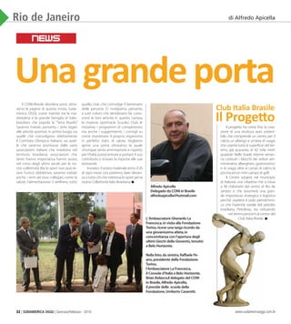 32 | SUDAMERICA OGGI | Gennaio/Febbraio - 2010 www.sudamericaoggi.com.br
Rio de Janeiro
Unagrandeporta
di Alfredo Apicella
NEWS
Il CONI-Brasile desidera porsi, attra-
verso le pagine di questa rivista, Suda-
merica OGGI, come tramite tra la ma-
drepatria e la grande famiglia di italo-
brasiliani che popola la “Terra Brasilis”.
Saranno trattati, pertanto, i temi legati
alle attività sportive, in primo luogo, sia
quelle che coinvolgono direttamente
il Comitato Olimpico Italiano, sia quel-
le che saranno promosse dalle varie
associazioni italiane che risiedono nel
territorio brasiliano, associazioni che
tanto hanno importanza hanno avuto,
nel corso degli ultimi secoli, per le no-
stre collettività.Ma lo sport non può es-
sere l’unico obbiettivo, saranno trattati
anche i temi ad esso collegati, come la
salute, l’alimentazione, il wellness, tutto
quello, cioè, che coinvolge il benessere
delle persone. Ci rivolgiamo, pertanto,
a tutti coloro che desiderano far cono-
scere le loro attività in questo campo,
le imprese sportive,le Scuole,i Club, le
iniziative, i programmi di competizioni,
ma anche i suggerimenti, i consigli su
come mantenere il proprio organismo
in perfetto stato di salute. Vogliamo
aprire una porta attraverso la quale
chiunque senta ammirazione e rispetto
per l’Italia,possa entrare e portare il suo
contributo o trovare la risposta alle sue
domande.
Inviateci il vostro materiale entro il 20
di ogni mese cosi potremo dare rilevan-
za a tutto ciò che interessa lo sport per la
nostra Collettività Italo Brasiliana.
L’Ambasciatore Gherardo La
Francesca,in visita alla Fondazione
Torino,riceve una targa ricordo da
una giovanissima atleta,in
concomitanza con l’apertura degli
ultimi Giochi della Gioventù,tenutisi
a Belo Horizonte.
Nella foto,da sinistra,Raffaele Pe-
ano,presidente della Fondazione
Torino,
l’Ambasciatore La Francesca,
il Console d’Italia a Belo Horizonte,
Brian Bolasco,il delegato del CONI
in Brasile,Alfredo Apicella,
il preside della scuola della
Fondazione,Umberto Casarotti.
Alfredo Apicella
Delegado do CONI in Brasile
alfredoapicella@hotmail.com
Il progetto ha come fine la crea-
zione di una struttura auto sosteni-
bile,che comprende un centro per il
calcio, un albergo e un’area di svago,
che coprirà tutta la superficie del ter-
reno, già acquisito, di 42 mila metri
quadrati. Nelle strade interne verran-
no costruiti i blocchi dei settori am-
ministrativi, alberghieri, gastronomici
e di svago, oltre ai campi di calcio, la
piscina ed un mini campo di golf.
Il Centro sorgerà nel municipio
di Itaboraì, una cittadina che si trova
a 38 chilometri dal centro di Rio de
Janeiro e che assumerà una gran-
de importanza strategica e logistica
perché ospiterà il polo petrolchimi-
co che l’azienda statale del petrolio
brasiliana, Petrobras, sta istituendo
nei terreni prossimi al centro del
Club Italia-Brasile.
Club Italia Brasile
Il Progetto
nei terreni prossimi al centro del
Club Italia-Brasile.
03_Rio2016.indd 32 17.02.10 11:31:45
 