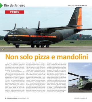 34 | SUDAMERICA OGGI | Gennaio/Febbraio - 2010 www.sudamericaoggi.com.br
Rio de Janeiro a cura di Edoardo Pacelli
Non solo pizza e mandolini
”La capacità di guardare oltre il nostro
orizzonte e di comprendere l’importanza
di fare sistema in tutto il mondo,ci ha gui-
dati in questa nuova stimolante azione im-
prenditoriale che non potrà che far bene
alle aziende del nostro gruppo”.
C’è chi ancora crede che Napoli ed i
napoletanisianoancoraesempremando-
lini,canzoni,pizza e lacrime strappacuore.
Come è difficile strappare le etichette che
lapigriziadeipopoliattaccano adunapo-
polazione o ad una città e ne diffondono
l’immagine nel mondo.È ora di smetterla
e, anche se la città di Napoli è fiera delle
sue tradizioni gastronomiche, musicali e
teatrali, la realtà di oggi è ben diversa da
quella che la vorrebbero dipingere i de-
trattori. Napoli, capitale del barocco ita-
liano, la città che ha visto nascere la più
importante fabbrica di porcellana d’Italia,
quella di Capodimonte, tra le più famose
d’Europa,la città col Museo Archeologico
più imponente che si conosca,è anche la
città dell’evoluzione e del progresso.Non
è un caso se al vertice della Confindustria
è stato posto, alcuni anni fa, uno dei suoi
impresari, Amato. Oggi, in Brasile, assistia-
mo ad un altro avvenimento che si pre-
figge di continuare,anche nel campo più
evoluto della tecnologia moderna,quello
aeronautico, la presenza italiana, ma, sot-
tolineiamo, napoletana, in Brasile. Si tratta
dell’arrivo in questa grande nazione,della
industria Magnaghi Aeronautica Brasile,
a compimento di un progetto durato un
anno e che ha avuto il suo felice esito a
seguito della visita in Brasile della delega-
zione della Confindustria, ABI e Ice, sotto
l’egidadelGovernoBerlusconi.Nehadato
ufficialmente notizia l’Amministratore De-
legato della Magnaghi Aeronautica,Paolo
Graziano, nel corso della visita di questa
delegazione.Il progetto,si diceva,è nato un
annofa,daquandocioèiverticidell’azienda
mantengono cordiali rapporti con il gover-
nobrasilianoelerealtàproduttivedelpaese.
Dovendo scegliere un paese caratterizzato
da una forte crescita sulla scena internazio-
nale,paesenelqualetrovarelemiglioricon-
dizioni per una intensa cooperazione nei
settori ad alta tecnologia, la scelta non po-
tevachecaderesulBrasile.LaMagnaghiAe-
ronautica investirà nel paese sudamericano
circa 50 milioni di dollari,ed è prevista la co-
struzione di uno stabilimento,creando,non
solo occupazione, ma anche trasferimento
di tecnologia. L’Ad Paolo Graziano, in una
recente intervista ha affermato: “Abbiamo
nuovamente messo a frutto la nostra poli-
tica delle tre“i”:Internazionalizzazione delle
nostreattività,Innovazionedellecompeten-
ze e capacità tecnologiche, Integrazione di
prodottotraleaziendedelgruppo”.
NEWS
03_Rio2016.indd 34 17.02.10 11:31:52
 