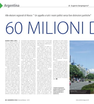 44 | SUDAMERICA OGGI | Gennaio/Febbraio - 2010 www.sudamericaoggi.com.br
Argentina
BUENOS AIRES | aise | - Il
2010 è appena iniziato ed
esso già si prospetta come un
anno all’insegna delle rifor-
me. In questi ultimi mesi non
si parla d’altro che di riforma
della giustizia,del fisco,del si-
stemascolastico.Inoltre,come
è noto, nel prossimo mese di
marzo milioni di cittadini ita-
liani saranno chiamati al voto
per il rinnovo delle Giunte e
dei Consigli di ben 13 Regio-
ni e precisamente: Basilicata,
Calabria,Campania,Emilia Ro-
magna,Lazio,Liguria,Lombar-
dia, Marche, Piemonte, Puglia,
Toscana,Umbria e Veneto.
Nellamiaqualitàdicittadi-
no italiano residente all’estero
e proprio nell’approssimarsi
di queste elezioni regionali,
vorrei lanciare un appello a
tutti i nostri politici,senza fare
distinzioni partitiche o ideo-
logiche di sorta, affinchè essi
prestino la dovuta attenzione
agli italiani residenti all’estero.
Un primo passo avanti nel
cammino di parificazione dei
diritti degli italiani all’estero
rispetto a quelli degli italia-
ni residenti in Patria è stato
fatto con l’emanazione della
Legge n.459 del 2001, che
ha riconosciuto agli italiani
all’estero il diritto di esprime-
re il proprio voto nell’elezione
dei membri della Camera dei
Deputati e del Senato (oltre al
diritto di voto nei referendum
di cui agli artt. 75 e 138 della
Costituzione). Questa Legge
è fondata sul giusto principio
secondo il quale la residenza
non può fungere da elemen-
to di discrimine tra italiani
all’estero e italiani in Patria,
avendo i loro diritti lo stesso
valore e la stessa dignità.
In questo senso, voglio
richiamare all’attenzione dei
nostri politici l’importanza
di assicurare un autentico e
pieno coinvolgimento degli
italiani all’estero nella vita po-
litica del nostro Paese, anche
perchè i connazionali oltre
confine, a differenza di quan-
to in molti possono pensare,
non rappresentano affatto un
peso per l’Italia ma, al contra-
rio, costituiscono una vera e
propria risorsa, un elemento
fondamentale per l’inseri-
mento dell’Italia nel conte-
sto internazionale. Il mondo
dell’emigrazione rappresenta
un valore aggiunto per l’Ita-
lia sotto il profilo economico,
sociale e culturale. Gli italiani
all’estero sono i veri “amba-
sciatori”del made in Italy,con-
tribuiscono ai rapporti eco-
nomico-sociali con il resto del
mondo e sono i responsabili
della diffusione della lingua e
cultura italiana.
Sebbene noi italiani re-
sidenti all’estero non siamo
ancora legittimati al voto
nelle elezioni regionali, pos-
siamo comunque influenzare
ed orientare il voto dei nostri
corregionali in Patria. In Ar-
gentina, ad esempio, la co-
munità italiana è fortemente
presente e altrettanto forte
è il legame con le Regioni di
origine, legame che si espri-
me sia a livello di associazioni
e federazioni sia nei contatti
diretti e permanenti con i fa-
miliari rimasti in Patria.
Nelle more di una nuova
normativa che riconosca agli
italiani all’estero la possibilità
diesercitareilpropriodirittodi
voto anche nell’ambito delle
elezioni regionali,i nostri poli-
tici dovrebbero quanto meno
pensare ad includere dei con-
nazionali residenti all’estero
nelle proprie liste per le ele-
zioni regionali che si terranno
nel prossimo mese di marzo.
L’inclusione di connazionali
residenti fuori dall’Italia nelle
liste dei vari partiti costitu-
irebbe un’innovazione dal
punto di vista politico e se-
gnerebbe una svolta rispetto
alla politica sinora condotta
da gran parte delle Ammini-
strazioni, in cui scarso rilievo
viene dato ai propri corregio-
nali residenti oltre confine.
Pertanto, con l’occasione del-
le prossime elezioni regionali,
invito tutti i nostri politici, in-
dipendentemente dalle ideo-
logie e partiti di appartenen-
za,ad includere nei loro listini
dei connazionali residenti
all’estero.
Il mio augurio è che an-
che nel rapporto tra lo Stato
italiano e gli italiani all’estero
venga finalmente data piena
ed effettiva attuazione ai prin-
cipi di solidarietà ed egua-
glianza, riconosciuti dalla no-
stra Costituzione quali valori
essenziali del nostro ordina-
mento giuridico. Ritengo che
le prossime elezioni regionali
ne costituiscano l’occasione
ideale.
di Eugenio Sangregorio*
Buenos Aires da dove é partido il
grido di protesta di Sangregorio
60 MILIONI D
* Eugenio Sangregorio
Dirigente della comunità
italiana in Argentina e
vicepresidente PdL in
Sudamerica
Alle elezioni regionali di Marzo:“ Un appello a tutti i nostri politici senza fare distinzioni partitiche”
03_Argentina.indd 44 08.02.10 04:58:07
 