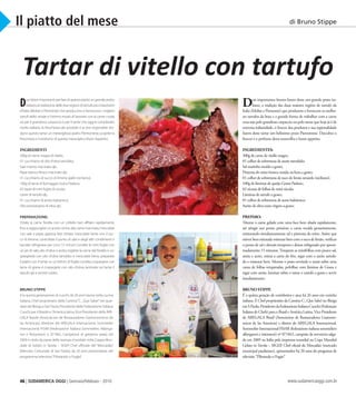 46 | SUDAMERICA OGGI | Gennaio/Febbraio - 2010 www.sudamericaoggi.com.br
Il piatto del mese
Tartar di vitello con tartufo
Duefattoriimportantiperfarediquestopiattoungrandepiatto
italiano,latradizionedelledueregioniditartufopiùimportanti
d’Italia (Molise e Piemonte) che producono e forniscono i migliori
tartufi dello stivale e l’ottimo modo di lavorare con la carne cruda,
sia per il grandioso carpaccio o per il tartar che oggi è considerato
molto italiano, la freschezza dei prodotti e la loro regionalità ren-
dono questo tartar un meraviglioso piatto Piemontese,scoprite la
freschezza e il profumo di questa meraviglia e Buon Appetito.
Ingredienti
300g di carne magra di vitello;
01 cucchiaino di olio d’oliva tartufato;
Sale marino macinato qb;
Pepe bianco fresco macinato qb;
01 cucchiaino di succo di limone giallo (siciliano);
100g di lame di formaggio Grana Padano;
02 tazze di mini foglie di rucola;
Lame di tartufo qb;
01 cucchiaino di aceto balsamico;
Olio extravergine di oliva qb;
Preparazione:
Tritate la carne fredda con un coltello ben affilato rapidamente,
fino araggiungere un punto vicino alla carne macinata,mescolate
con sale e pepe, appena ben trittato mescolate bene con il suc-
co di limone,controllate il punto di sale e degli altri condimenti e
lasciate refrigerare per circa 15 minuti. Condite le mini foglie con
un pò di sale,olio d’oliva e aceto,togliete la carne dal freddo e co-
spargetela con olio d’oliva tartufato e mescolate bene, preparate
il piatto con il tartar su un lettino di foglie condite,cospargere con
lame di grana e cospargete con olio d’oliva, laminate sul tartar il
tartufo qb e servite subito.
Dois importantes fatores fazem deste um grande prato ita-
liano, a tradição das duas maiores regiões de tartufo da
Italia (Molise e Piemonte) que produzem e fornecem os melho-
res tartufos da bota e a grande forma de trabalhar com a carne
crua seja pelo grandioso carpaccio ou pelo tartar que hoje já é de
extrema italianidade, o frescor dos produtos e sua regionalidade
fazem deste tartar um belíssimo prato Piemontese. Descubra o
frescor e o perfume desta maravilha e buon appetito.
Ingredientes:
300g de carne de vitello magro;
01 colher de sobremesa de azeite tartufado;
Sal marinho moído a gosto;
Pimenta do reino branca moída na hora a gosto;
01 colher de sobremesa de suco de limão amarelo (siciliano);
100g de lâminas de queijo Grana Padano;
02 xícaras de folhas de mini rúcula;
Lâminas de tartufo a gosto;
01 colher de sobremesa de aceto balsâmico;
Azeite de oliva extra virgem a gosto;
Preparo:
Triturar a carne gelada com uma faca bem afiada rapidamente,
até atingir um ponto próximo a carne moída grosseiramente,
misturando simultaneamente sal e pimenta do reino. Assim que
estiverbemtrituradamisturarbemcomosucodelimão,verificar
o ponto de sal e demais temperos e deixar refrigerado por aproxi-
madamente 15 minutos.Temperar as minifolhas com pouco sal,
azeite e aceto, retirar a carne do frio, regar com o azeite tartufa-
do e misturar bem. Montar o prato servindo o tartar sobre uma
cama de folhas temperadas, polvilhar com lâminas de Grana e
regar com azeite, laminar sobre o tartar o tartufo a gosto e servir
imediatamente.
Bruno Stippe
è la quinta generazione di cuochi,da 26 anni lavora nella cucina
italiana,Chef proprietario della Cantina“C...Que Sabe!”nel quar-
tiere del Bixiga a San Paolo,Presidente della Federazione Italiana
Cuochi per il Brasile e l’America latina,Vice Presidente della ARE-
GALA Brasile (Associacion de Restauradores Gastronomicos de
las Americas), direttore del AREGALA Internacional, Sommelier
Internacional FISAR (Federazione Italiana Sommeliers Alberga-
tori e Ristoratori) n. 071842, Campeone di gelateria salata nel
2009 in Italia da parte della stampa mondiale nella Coppa Mon-
diale di Gelato in Tavola – SIGEP, Chef ufficiale del “Mercadão”
(Mercato Comunale di San Paolo), da 20 anni presentatore del
programma televisivo“Pilotando o Fogão”.
Bruno Stippe
É a quinta geração de cozinheiros e atua há 26 anos em cozinha
italiana. É Chef proprietário da Cantina C...Que Sabe! no Bixiga
emS.Paulo,PresidentedaFederazioneItalianaCuochi(Federação
Italiana de Chefs) para o Brasil e América Latina,Vice-Presidente
de AREGALA Brasil (Associacion de Restauradores Gastrono-
micos de las Americas) e diretor de AREGALA Internacional,
SommelierInternacionalFISAR(federazioneitalianasommeliers
albergatori e ristoratori) nº 071842, campeão de sorveteria salga-
da em 2009 na Itália pela imprensa mundial na Copa Mundial
Gelato in Tavola – SIGEP, Chef oficial do Mercadão (mercado
municipal paulistano), apresentador há 20 anos do programa de
televisão “Pilotando o Fogão”
di Bruno Stippe
03_Piatto del mese.indd 46 17.02.10 11:45:47
 