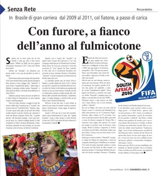Gennaio/Febbraio - 2010 | SUDAMERICA OGGI | 7www.sudamericaoggi.com.br
Con furore, a fianco
dell’anno al fulmicotone
In Brasile di gran carriera dal 2009 al 2011, col fiatone, a passo di carica
S
i riparte, con un anno nuovo per chi vive
in Brasile, a tutto gas. Non si sono ancora
spenti i riflettori sul 2009, che ecco apparire
all’orizzonte, minaccioso il 2011. Come mai? Perché
tanta fretta?
Sembra una “boutade”, ma attraverso una
piccola analisi, è una cosa da prendere sul serio in
merito.
Maentriamosubito,senzaindugi,nell’argomento:
2010,anno al fulmicotone,quindi,gennaio periodo di
ferie, vacanze al mare, spiagge, sole, “caipirinha” e
casse di birra “stupidamente gelata”. Subito dopo, a
febbraio, il carnevale, mulatte, samba, “batucada”, a
tutto spiano (in Bahia, il carnevale dura addirittura un
mese, N.D.R.).
Saltiamo a piè pari marzo,ed eccoci ad aprile con
la Santa Pasqua di Resurrezione, tra uova colorate,
conigli e colombe pasquali.
Tutto d’un fiato, entriamo a maggio (il mese dei
somari e delle rose) in partenza per il “mundial”, per
la prima volta nel“Continente Nero”.Pertanto, giug-
no tutto e quasi metà luglio con gli occhi del mondo
incollati davanti al piccolo schermo per conoscere il
nome del decimo campione Torneo Fifa, “il grande
Barnum” del foot-baal mondiale. I nomi sono sem-
pre gli stessi, tra i favoriti d’obbligo Brasile (2 titoli)
e Argentina (2 titoli) in America Meridianale, e Italia,
Germania, entrambe con due mondiali, con una sola
inclusione a rete la Francia, nelVecchio Continente.
Appena cala il sipario del “mundial”, ad
agosto sotto il tropico del Capricorno il “via” alla
campagna elettorale per le Presidenziali di ottobre.
Molta attesa, fin d’ora, per conoscere il nome del
successore di “Lula” Ignacio Da Silva, costretto
al ritiro, dato che la Costituzione Brasiliana non
consente un terzo mandato. Pertanto, il Presidente
“veja bem” si dovrà rassegnare al trasferimento da
Brasilia dopo otto anni.
E a dicembre, guarda caso, chi arriva? Arriva il
Natale e si profila sempre più vicino il 2011. Quindi,
per quel che ci riguarda, da novembre dell’anno scor-
so anche San Paolo, la città italiana più popolosa del
mondo, ha una sua rivista italiana. In Brasile solo Rio
e Curitiba prima,avevano un foglio mensile.Ma,a dif-
ferenza delle consorelle italo-brasiliane, “Sudamerica
Oggi” si è subito allargata, a macchia d’olio, da San
Paolo a tutta l’America Meridionale.
Nell’arco di solo due mesi, in poco tempo, la
rivista di casa nostra ha raccolto numerosi consensi,
plausi e testimonianze, a largo raggio, di apprezza-
mento e di stima.
Quindi, il 2010 per noi è l’anno del consolida-
mento senza tentennamenti di sorta, alla “speedy
Gonzales”. Ossia, a tutto campo, in Latino-America
in linea con il 2010 il più veloce del terzo millennio.A
Dio piacendo, s’intende!
Estamos de volta com um novo
ano para aqueles que vivem
no Brasil, em plena aceleração.
Ainda não se desligaram as luzes sobre
o 2009, que aqui aparece no horizonte,
ameaçador, o 2011. Por que essa pressa?
Parece uma brincadeira, mas, através de
uma análise, é algo para ser levado a sério
sobre este assunto.
Mas de uma vez, sem demora, vamos ao
tópico que mais interessa: 2010, ano cheio
de esperanças. Em janeiro, período de fé-
rias, mar, praias, sol, caipirinha e caixas
de cerveja “estupidamente gelada”. Pouco
depois, em fevereiro, o carnaval, com mula-
tas, samba, “batucada” a qualquer preço (na
Bahia, o carnaval dura até um mês, NDR).
Deixamos março, e aqui estamos em abril
com a Santa Páscoa, com os ovos coloridos,
coelhos e “colombe”.
Em um só fôlego, nós vamos em maio (mês de
burros e rosas): é o momento do Mundial de Fu-
tebol, pela primeira vez no “Continente Negro”.
Portanto, olhos colados na TV em junho e du-
rante os primeiros quinze dias de julho, para saber
o nome do décimo campeão do Torneio Fifa, o
momento mais mágico dos esportes. Os nomes
são sempre os mesmos, entre os favoritos, como
sempre, Brasil (2 títulos) e Argentina (2 títulos)
na América do Sul, Itália e Alemanha, ambas com
dois títulos, e França com um único título, no Ve-
lho Continente .
Assimqueacortinacaisobreo“Mundial”,emagos-
to, abaixo do Trópico de Capricórnio, o início da
campanha eleitoral para a Presidência em outubro.
Um monte de gente esperando conhecer o nome
do sucessor de Lula Inácio da Silva, forçado a se
aposentar porque a Constituição Brasileira não per-
mite um terceiro mandato. Portanto, o Presidente
terá de demitir-se de Brasília depois de oito anos.
E em dezembro, como acontece todos os anos,
chega quem? ... O Natal! Então, aparece, cada
vez mais próximo, o 2011. Assim, na medida em
que estamos interessados, a partir de novembro
do ano passado, a cidade de São Paulo, a cidade
italiana mais populosa do mundo, tem a sua re-
vista italiana. Rio de Janeiro e Curitiba, no Brasil,
já tinham um informativo mensal. Mas, ao con-
trário das cidades irmãs brasileiras, “Sudamerica
Oggi” é uma revista imediatamente estendida de
São Paulo para toda a América do Sul. Dentro de
apenas dois meses, em um curto espaço de tem-
po, a revista da nossa casa tem recolhido muitas
aprovações, aplausos e testemunhos, divulgação,
valorização e estima.
Então, para nós, 2010 é o ano da consolidação, sem
hesitação, ao “Speedy Gonzales”. Isto é, na América
Latina, em linha com 2010 a revista mais rápida do
terceiro milênio. Se Deus quiser, claro!
Nº 3
ebbraio
10,00
Senza Rete Riccardetto
03_Senza_rete.indd 7 17.02.10 09:43:38
 