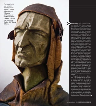 Gennaio/Febbraio - 2010 | SUDAMERICA OGGI | 9www.sudamericaoggi.com.br
Roma/Aise - Qual o italiano que fala-
va-se depois de 1860? Mudou o papel da
nossa língua após a Unificação da Itália?
Quão importante foi o Ressurgimento
na nossa cultura? Estas e outras questões
foram abordadas no curso patrocinado
pela Sociedade Dante Alighieri, em co-
laboração com a Fundação Bellonci e
com o Instituto para a História do Res-
surgimento Italiano, encontro progra-
mado em Roma, de 16 a 18 dezembro
de 2009, com o título “Linda e perdida.
A Itália do Ressurgimento: da língua de
Estado para o idioma dos migrantes “.
Para a ocasião, foi premiado com o Alto
Mérito “Pasquale Villari,” o presiden-
te emérito da República Italiana, Carlo
Azeglio Ciampi, pela sua extraordinária
sensibilidade para a preservação e divul-
gação da língua italiana durante os anos
de seus mais altos cargos institucionais.
A iniciativa foi lançada oficialmente
quarta-feira, 16 de dezembro na sede da
Sociedade Dante Alighieri, na Praça Flo-
rença em Roma com a apresentação da
orquestra de Lucio Villari, “Linda e per-
dida. A Itália do Ressurgimento” (Edição
Laterza), com a participação, além do
autor, do embaixador Bruno Bottai, pre-
sidente da “Dante”, de Giorgio La Malfa,
presidente da Fundação Ugo La Malfa;
de Giuseppe Parlato, presidente da Fun-
dação Ugo Spirito; e a participação de
Paolo Peluffo, vice-presidente do Institu-
to Dante.
O segundo dia foi aberto - Quinta-
feira, 17 de dezembro, às 10h em Roma,
na Sala de Conferências do Complexo
do Vittoriano (lado Ara Coeli) – com as
saudações do secretário de Estado dos
Negócios Estrangeiros Alfredo Mantica,
do Presidente do Instituto de História da
Ressurgimento Italiano, Giuseppe Tala-
mo, e do embaixador Bottai; foi realizado
um debate sobre “da língua de Estado para
o idioma dos migrantes” com a participa-
ção de Marina Formica (da Universidade
de Roma “Tor Vergata”), de Aldo Ricci
(Superintendente da Arquivo Central do
>>
Per quest’anno
una serie di
manifestazioni
in tutto il Paese
dalla pittura di
“Magma”
all’8ª edizione
del Festival del
Cinema a Ischia
e al ritorno del
Teatro dell’Opera
di Roma
Gennaio/Febbraio - 2010 | SUDAMERICA OGGI | 9www.sudamericaoggi.com.br
03_Cultura.indd 9 17.02.10 10:14:32
 