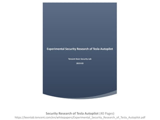 Security Research of Tesla Autopilot (40 Pages)
https://keenlab.tencent.com/en/whitepapers/Experimental_Security_Research_of_Tesla_Autopilot.pdf
 