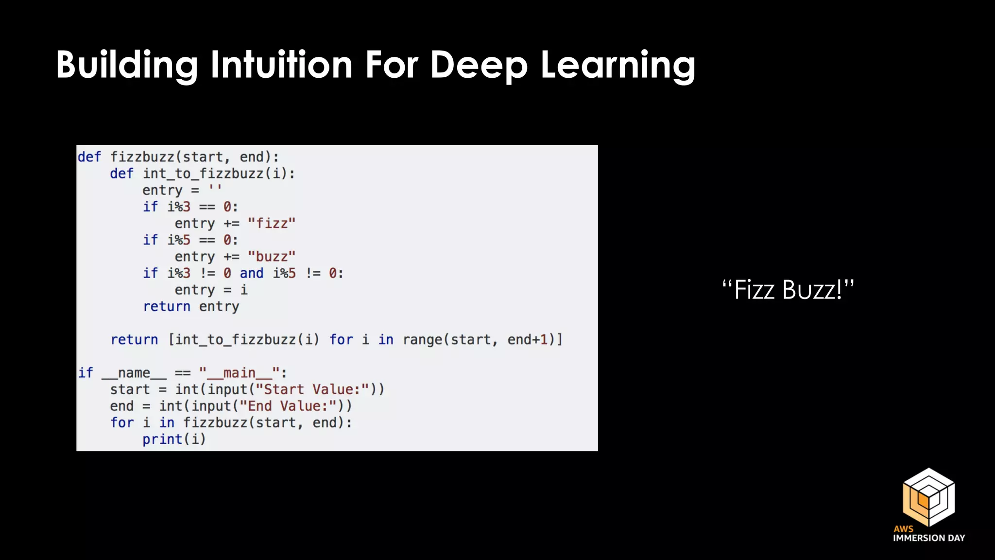 Building Intuition For Deep Learning
“Fizz Buzz!”
 