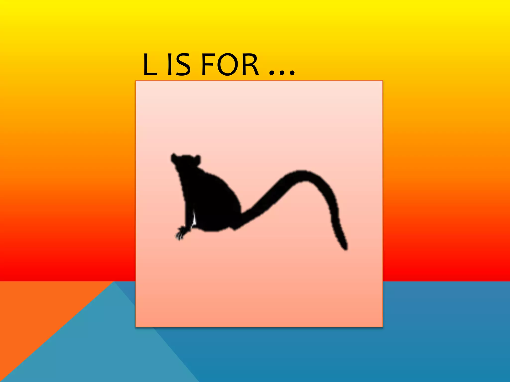 L IS FOR …