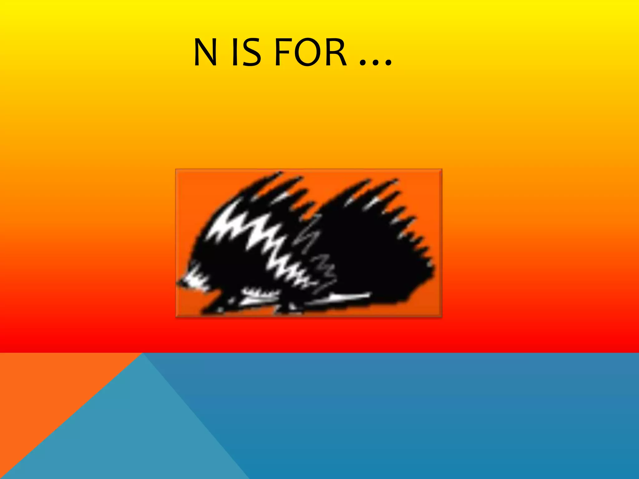 N IS FOR …