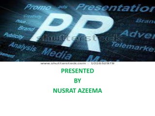 PRESENTED
BY
NUSRAT AZEEMA
 