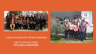 A QUICK GLANCE INTO THE DIAL PROGRAM
LINK TO THE DIAL PAPER:
HTTP://BIT.LY/DIALPAPER
 
