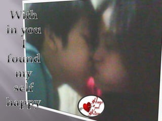 With in youI foundmy selfhappy