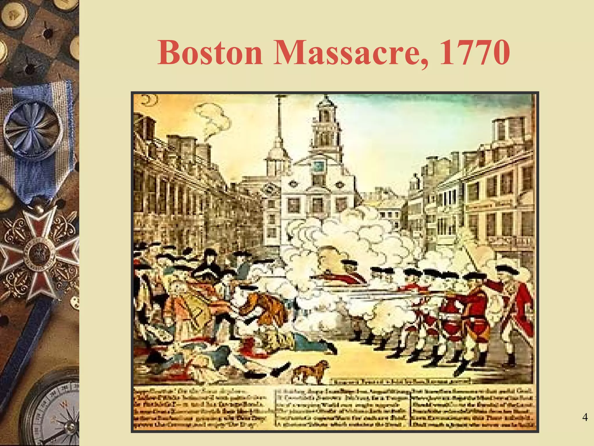Boston Massacre, 1770
4
 