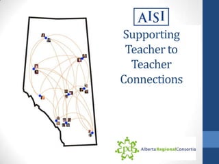 Supporting
 Teacher to
  Teacher
Connections
 