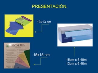 PRESENTACIÓN.
13x13 cm
15x15 cm
15cm x 5.48m
13cm x 6.40m
 