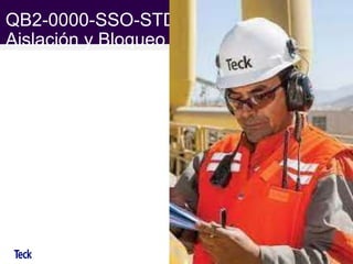 QB2-0000-SSO-STD-001 Estándar de
Aislación y Bloqueo de Energías
 