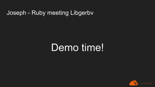 Joseph - Ruby meeting Libgerbv
Demo time!
 