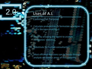 ][2.0Uses of A.I. Commercial Purpose Calculate probabilities & formulate strategies to aid in decision-making. 