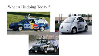 What AI is doing Today ?
 