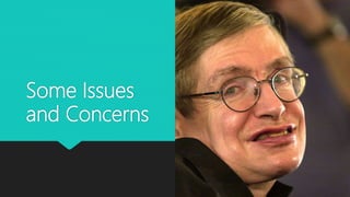 Some Issues
and Concerns
 