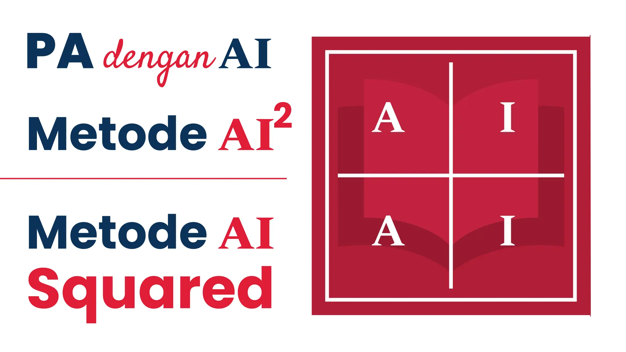 Metode AI
Squared
Metode AI2
PA AI
dengan
 