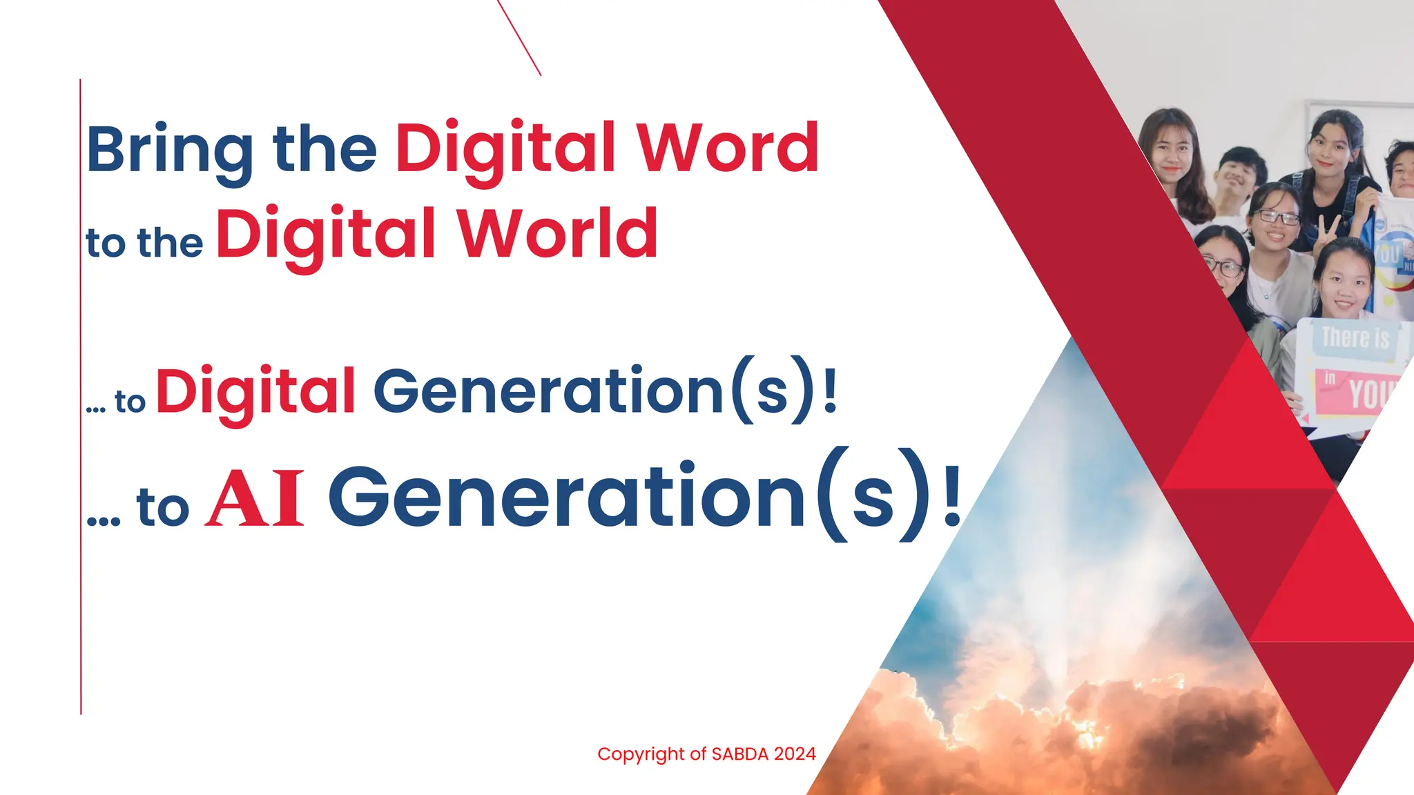 Bring the Digital Word
to the Digital World
Copyright of SABDA 2024
… to AI Generation(s)!
… to Digital Generation(s)!
 