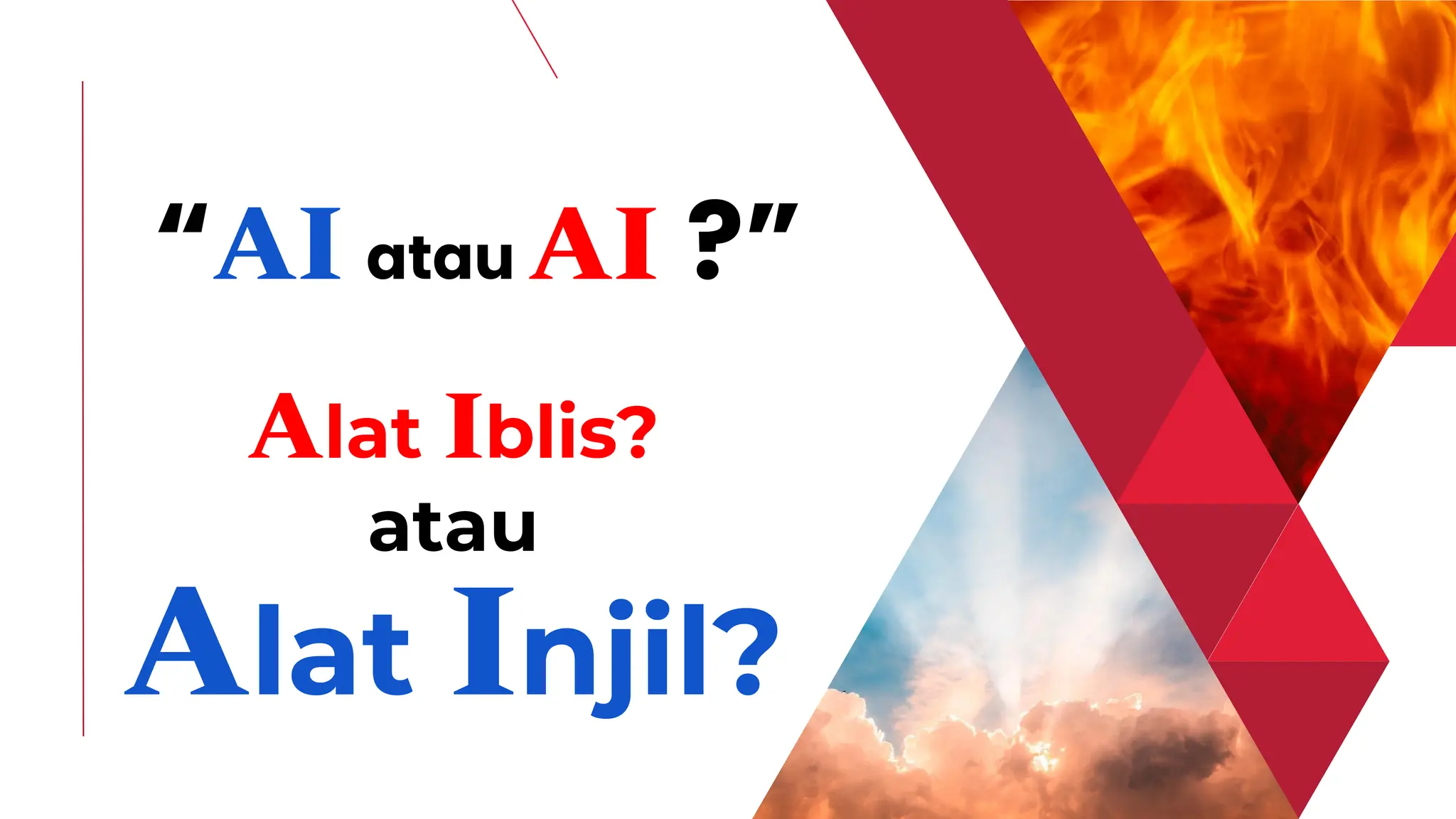 Alat Iblis?
“AI atau AI ?”
atau
Alat Injil?
 